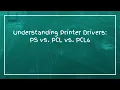 Understanding Printer Drivers PS vs PCL vs PCL6