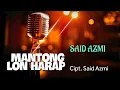 Download Lagu Said Azmi - Mantong Lon Harap (Official musik video)