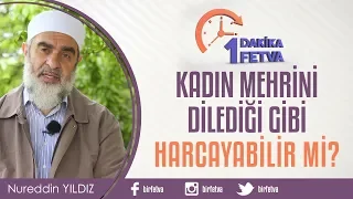 Kadın Mehrini Dilediği Gibi Harcayabilir mi?