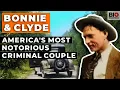 Bonnie and Clyde America s Most Notorious Criminal Couple