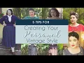 5 Tips on How to Create Your Personal Vintage Style