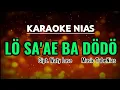 Lagu Karaoke Nias Lo sae badodo Waty Lase|| Musik Tube Nias lirik