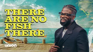 There Are No Fish There | Pastor Stephen Chandler | Union Church
