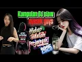 Download Lagu KUMPULAN DJ SLOW HITS TERPOPULER NON-STOP FULL ALBUM BIKIN NYESEK 2025