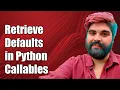 How to Retrieve Default Arguments in Python Callables A Complete Guide