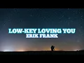 Download Lagu Low-key Loving You - Erik Frank (Lyrics)