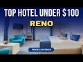 Budget Hotel in Reno under 100 Best Hotel in Reno