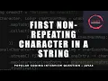 Java Coding Interview Questions - First Non-repeating Character in a String