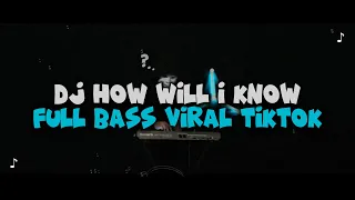 DJ HOW WILL I KNOW FULL BASS VIRAL TIKTOK TERBARU 2026