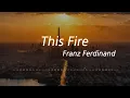 [Play] Franz Ferdinand - This Fire(가사해석포함)