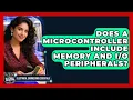 Does a Microcontroller Include Memory and Peripherals Electrical Engineering Essentials News