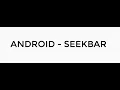 ANDROID - SEEKBAR TUTORIAL IN JAVA