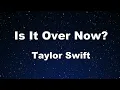 Download Lagu Karaoke♬ Is It Over Now? - Taylor Swift 【No Guide Melody】 Instrumental, Lyric