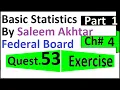 chapter 4 exercise question 53 federal board Basic Statistics by Saleem Akhtar