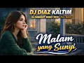 Lagu MALAM YANG SUNYI – DJ DIAZ KALTIM | DJ DANGDUT REMIX TERBARU 2026 FULL BASS
