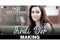 Thodi Der - Making Half Girlfriend Arjun Kapoor Shraddha Kapoor Farhan Saeed Shreya Ghoshal