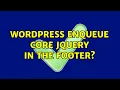 Wordpress Enqueue core jQuery in the footer 5 Solutions