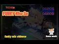 Download Lagu Funky Khu Sa | Funky Mix |Chinese [113] | House Music | Techno