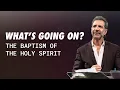 Download Lagu What’s Going On? The Baptism of The Holy Spirit