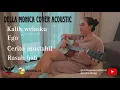 Download Lagu Kalih Welasku Acoustic Cover - Della Monica