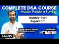 Bubble Sort Algorithm Complete DSA Course L-35