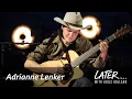 Download Lagu Adrianne Lenker - Sadness As A Gift (Later... with Jools Holland)