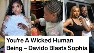 davido blast sophia momodu you are a wicked human being wonders shall never end