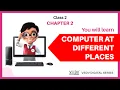 COMPUTER AT DIFFERENT PLACES class 2 chapter 2 English