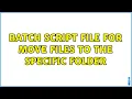 batch Script file for move files to the specific folder