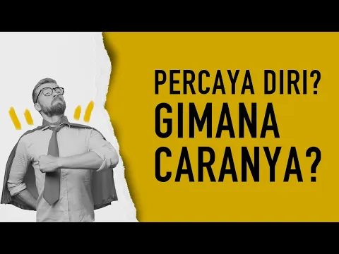 Download MP3 Cara Membangun Kepercayaan Diri (Arti Self Esteem \u0026 Percaya Diri)