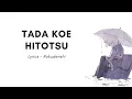 Download Lagu (Lyrics) TADA KOE HITOTSU - ROKUDENSHI