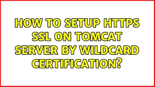 How to setup https ssl on tomcat server by wildcard certification