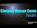 Download Lagu Iwan - Cintamu Hiasan Cuma ( Karaoke Lirik )