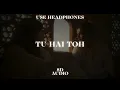Tu Hain Toh (Mr. & Mrs. Mahi) | Bunny, Hunny & Sagar | 8D Audio 🎧 Increase Volume