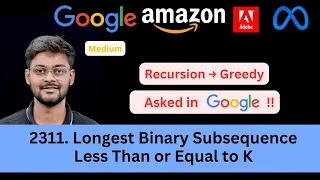 LeetCode 2311 Longest Binary Subsequence Less Than or Equal to K Greedy Asked in Google