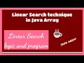 Linear Search Java Array Searching techniques in Java
