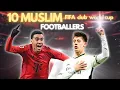 10 Footballers Who Are Actually Muslim