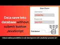 How to save data into a database without a submit button using JavaScript