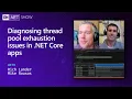 Diagnosing thread pool exhaustion issues in NET Core apps