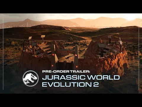 Jurassic World Evolution 2 | Pre-Order Trailer