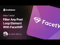 How To Filter Any Post Loop Element In Breakdance With FacetWP