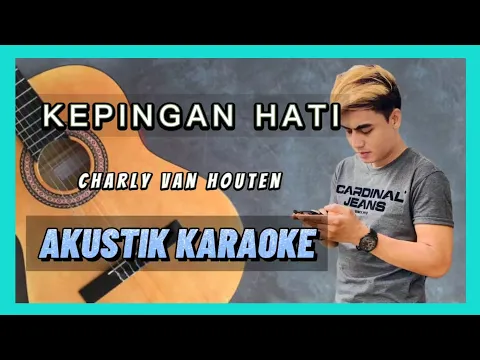 Download MP3 KEPINGAN HATI - AKUSTIK KARAOKE ( CHARLY VAN HOUTEN )