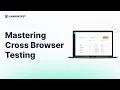 Mastering Cross Browser Testing Unleash Seamless Web Compatibility with TestMu AI