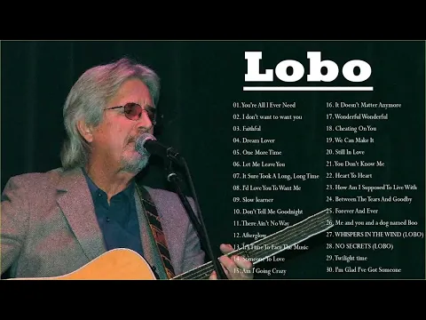 Download MP3 Best Songs Of Lobo │Lobo Greatest Hits Full Collection 2024