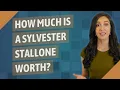 How much is a Sylvester Stallone worth
