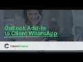 ClientWindow Outlook Add In to Client WhatsApp
