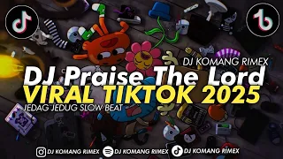 dj praise the lord jedag jedug full beat viral tiktok terbaru 2025 dj komang rimex prise the lord