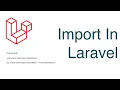 Import in Laravel Laravel Tutorial