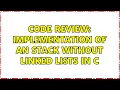 Code Review Implementation of an Stack without Linked Lists in C 3 Solutions