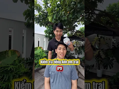 kiểm tra tiếng Anh em trai(P1)